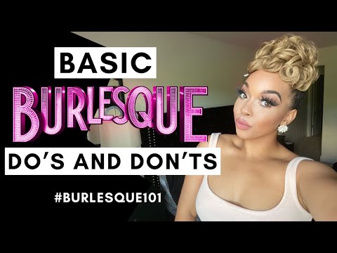 Burlesque Dancing| BASIC BURLESQUE DANCER DO’s AND DON’Ts