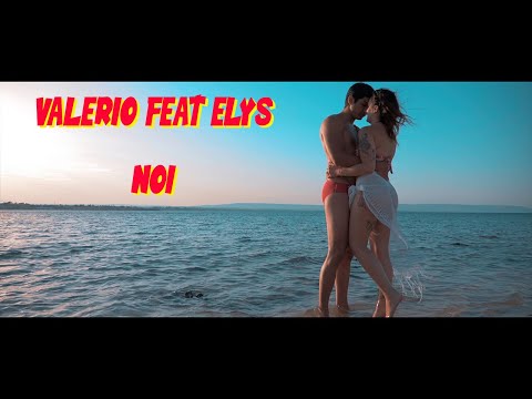 Valerio Ft. Elys - Noi (Ufficiale 2020)