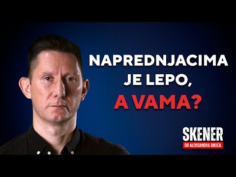 SKENER dr Aleksandra Dikićа: Naprednjacima je lepo, a vama?