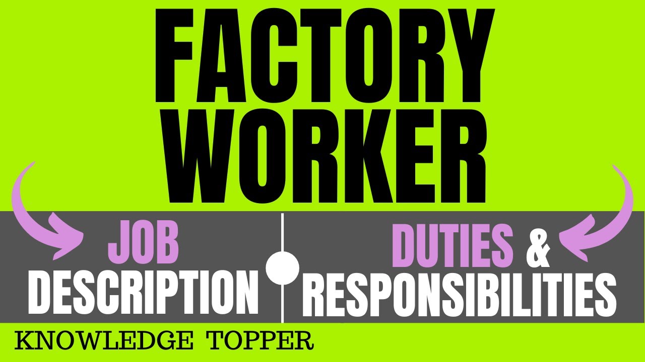What are the duties of a factory worker?