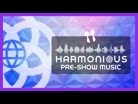 Disney Harmonious Preshow Music - Epcot