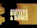 Bullets and Bones - Brian Douglas Phillips
