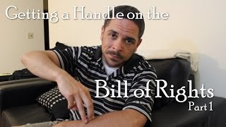 Getting a Handle on the Bill of Rights - Part 1