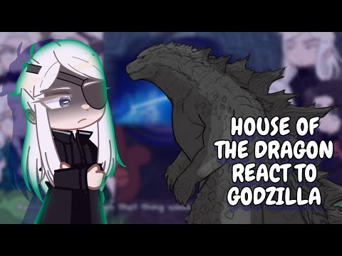 House Of The Dragon React To Godzilla || Gacha React