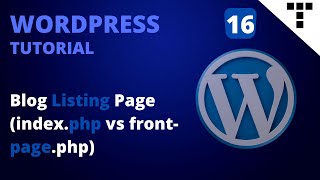 Blog Listing Page index php vs front page php | WordPress Tutorial | Episode 16