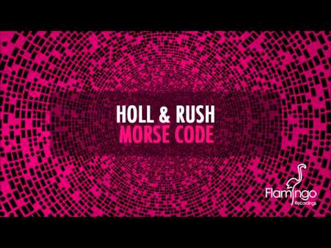 Holl & Rush - Morse Code (Radio Edit) [Flamingo Recordings]