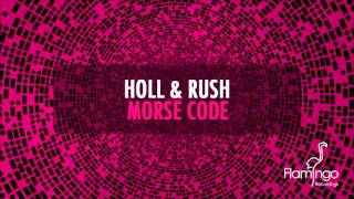 Holl & Rush - Morse Code (Radio Edit) [Flamingo Recordings]