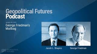 Podcast: George Friedman's Mailbag