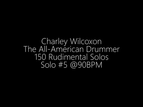 Solo #5 - (Charley Wilcoxon - 150 Rudimental Solos)