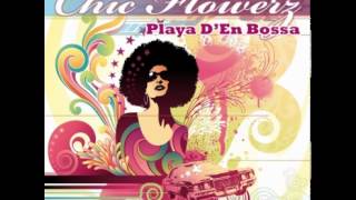 Chic Flowerz  Playa D`en Bossa (Sun Remix Edit)