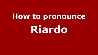 How to pronounce Riardo