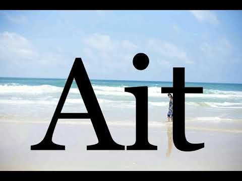 How To Pronounce Ait🌈🌈🌈🌈🌈🌈Pronunciation Of Ait