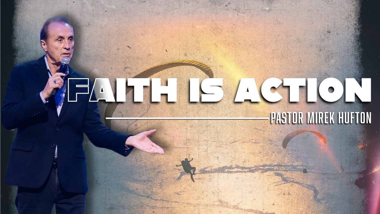 Faith Demands Action | Pastor Mirek Hufton