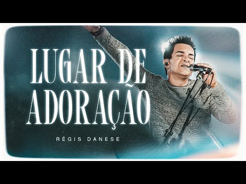 Lugar De Adoração - Regis Danese