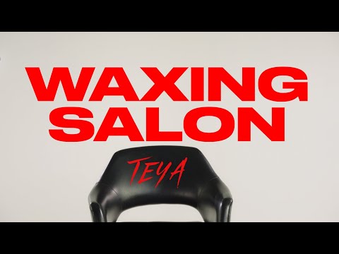 TEYA – Waxing Salon (Official Visualizer)