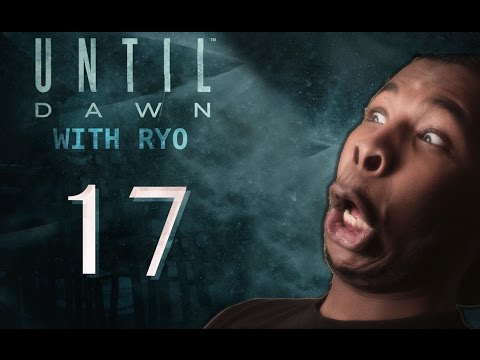 LETS PLAY UNTIL DAWN WITH RYO (PT 17)