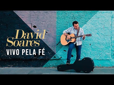 David Soares - Vivo pela fé [ CLIPE OFICIAL ]