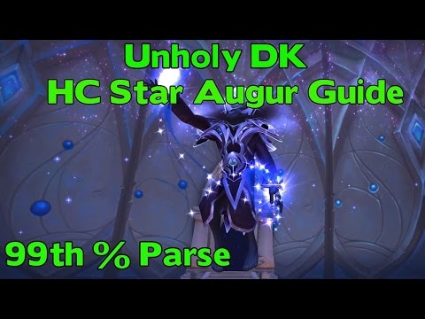 WoW Legion 7.15 Unholy DK HC Star Augur Guide 99th % Parse - Maximise DPS