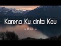 Bunga Citra Lestari - Karena Kucinta Kau ( Official Lyric Video )