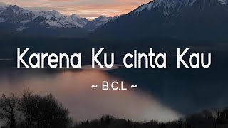 Download lagu Bunga Citra Lestari - Karena Kucinta Kau (  Lyric Video ) mp3 Download lagu Bunga Citra Lestari - Karena Kucinta Kau (  Lyric Video ) mp3