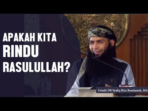 Apakah kita rindu Rasulullah ﷺ, Ustadz DR Syafiq Riza Basalamah, MA