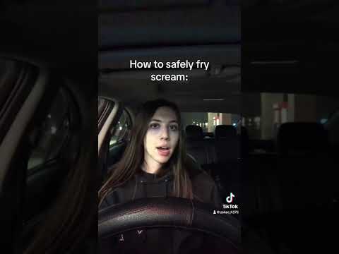How to *SAFELY* and *CORRECTLY* fry scream