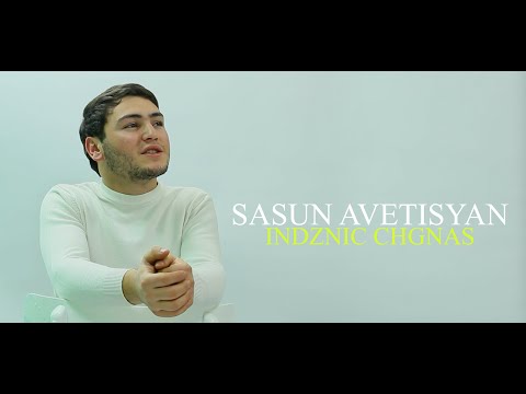 Sasun Avetisyan - ''Indznic Chgnas'' New 2023