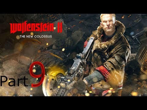 WOLFENSTEIN 2 THE NEW COLOSSUS Walkthrough Gameplay Part 9