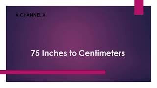 75 Inches to Centimeters