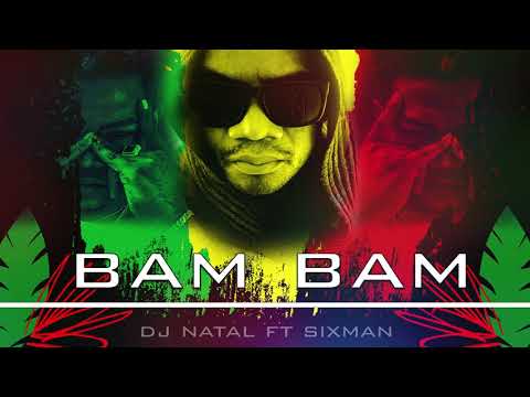 DJ NATAL ft SIXMAN - BAM BAM (audio officiel 2k22)