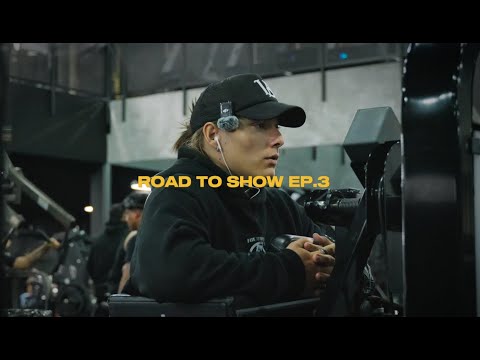 ROAD TO SHOW EPISODE 3