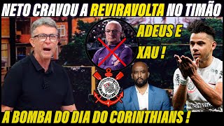 SAIU AGORA ! NETO TROUXE A NOTICIA EM PRIMEIRA MÃO DO CORINTHIANS ! Noticias do corinthians hoje