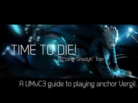 Time to Die! A UMvC3 Guide to Playing Anchor Vergil