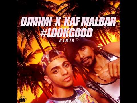 DJ MIMI FT KAF MALBAR - LOOK GOOD (REMIX) 2015