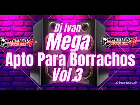 MEGA APTO PARA BORRACHOS VOL.3#DJ IVAN