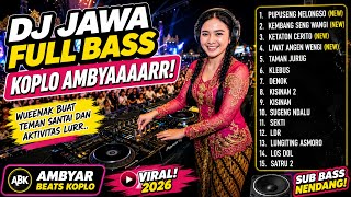 Download lagu DJ JAWA FULL BASS KOPLO AMBYAR 2026 🔥 PUPUSENG NELONGSO NEW | KETATON CERITO | KLEBUS| VIRAL TIKTOK mp3