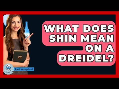 What Does Shin Mean On A Dreidel? - Jewish Teachings For All