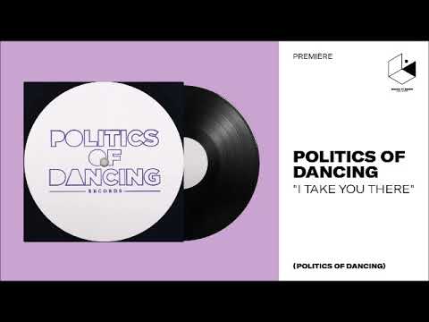 Politics of Dancing - I Take You There