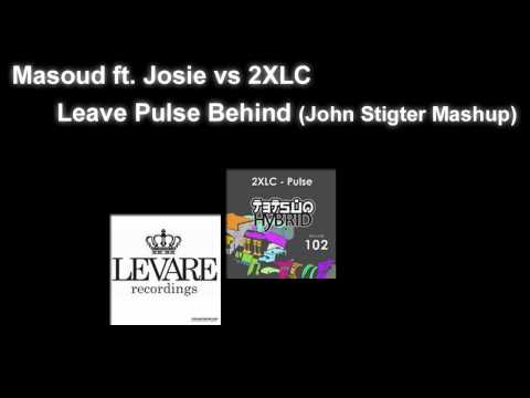 Masoud vs 2XLC Leave Pulse Behind (John Stigter Mashup)