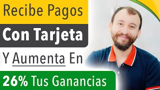 Video: Cómo Recibir Pagos Con Tarjeta Y AUMENTAR Tus Ganancias En 26%