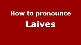How to pronounce Laives
