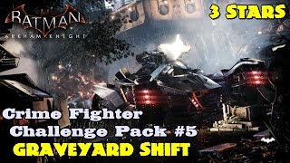 Batman Arkham Knight ★ Crime Fighter Challenge Pack #5 ★ Graveyard Shift [3 Stars]