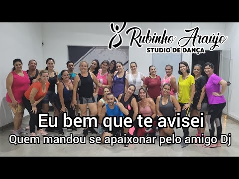 Eu Bem Que Te Avisei - Quem Mandou Se Apaixonar Pelo Amigo Dj|Coreografia Rubinho Araujo