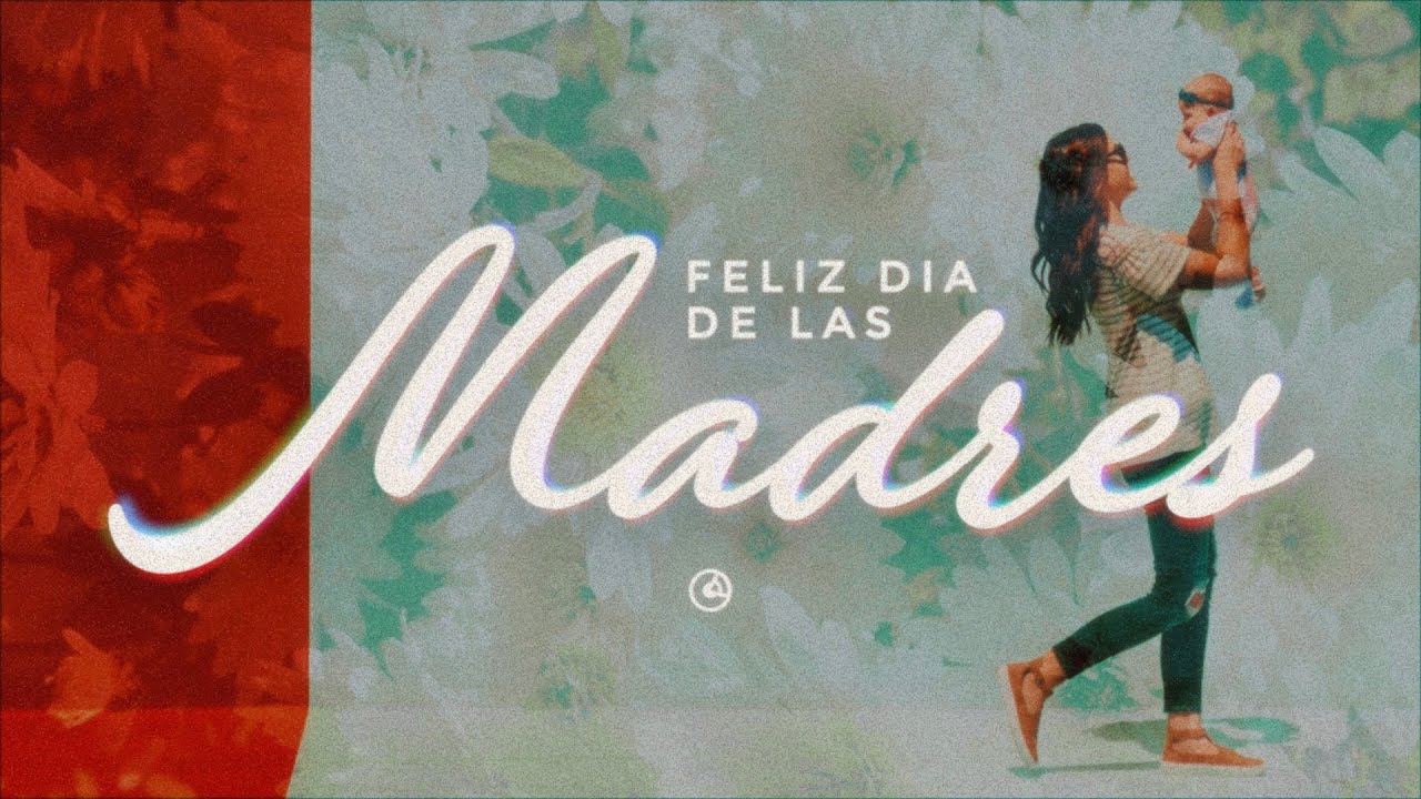 Feliz día de la madre: 9 de mayo del 2021