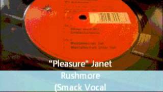 "Pleasure"   Janet Rushmore (Smack Vocal Mix)