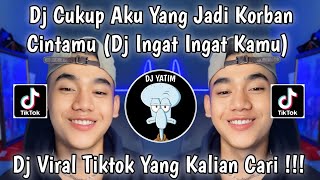 Download lagu DJ CUKUP AKU YANG JADI KORBAN CINTAMU | DJ CUKUP TAU TAK PERLU MERAYU VIRAL TIKTOK YANG KALIAN CARI! mp3