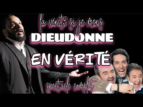DIEUDONNÉ EN VÉRITÉ / SPECTACLE COMPLET (2019) EN HD la vérité si je mens