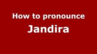 How to pronounce Jandira