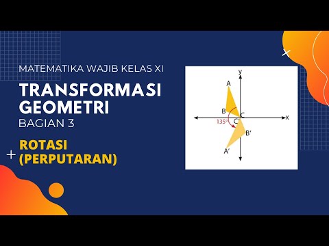 TRANSFORMASI GEOMETRI BAGIAN 3 - ROTASI (PERPUTARAN) - MATEMATIKA WAJIB KELAS 11
