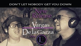 Don’t Let No One Get You Down-Andy Vargas of Santana &amp; David De La Garza of La Mafia: OFFICIAL VIDEO